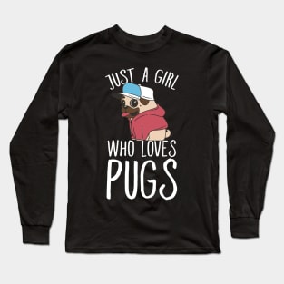 Just a girl who loves pugs Long Sleeve T-Shirt